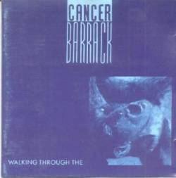 Cancer Barrack : Walking Through the...